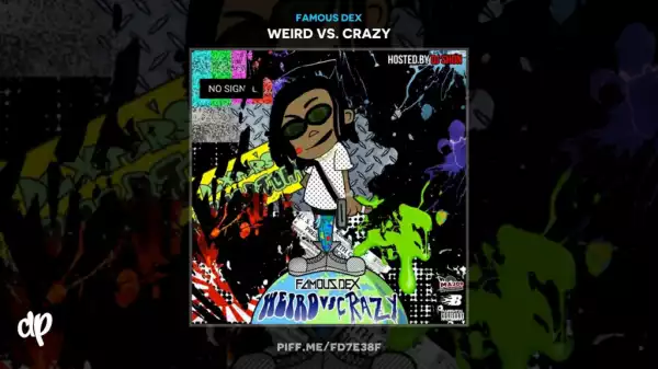 Weird Vs. Crazy BY Famous Dex